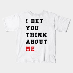 I Bet You Think About Me v4 Kids T-Shirt